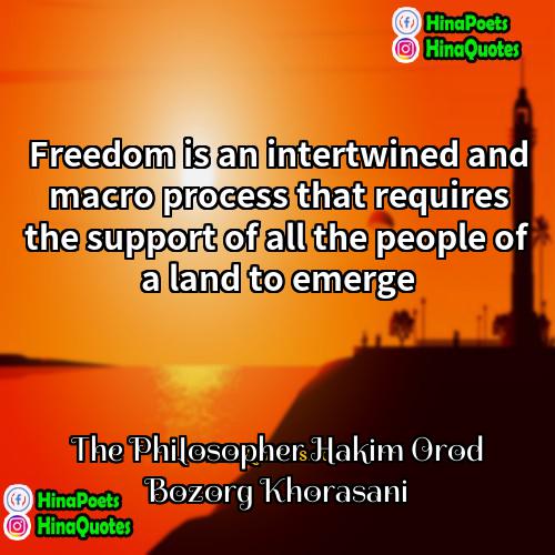 The Philosopher Hakim Orod Bozorg Khorasani Quotes | Freedom is an intertwined and macro process